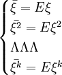 egin{cases} ar{xi}=Exi  ar{xi^2}=Exi^2  LambdaLambdaLambda  ar{xi^k}=Exi^k end{cases}