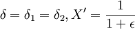 delta=delta_1=delta_2,X'=frac{1}{1+epsilon}