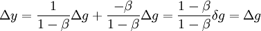 Delta y=frac{1}{1-beta}Delta g+frac{-beta}{1-beta}Delta g=frac{1-beta}{1-beta}delta g=Delta g